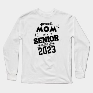 Proud Mom of a Senior Class of 2023 Long Sleeve T-Shirt